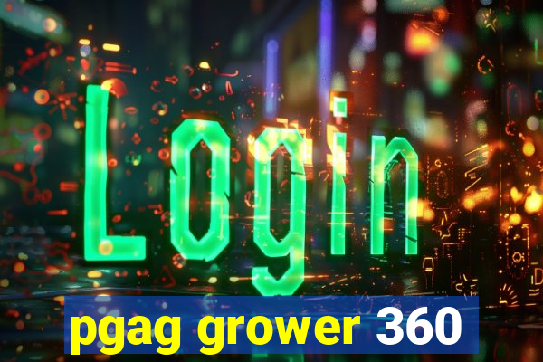 pgag grower 360